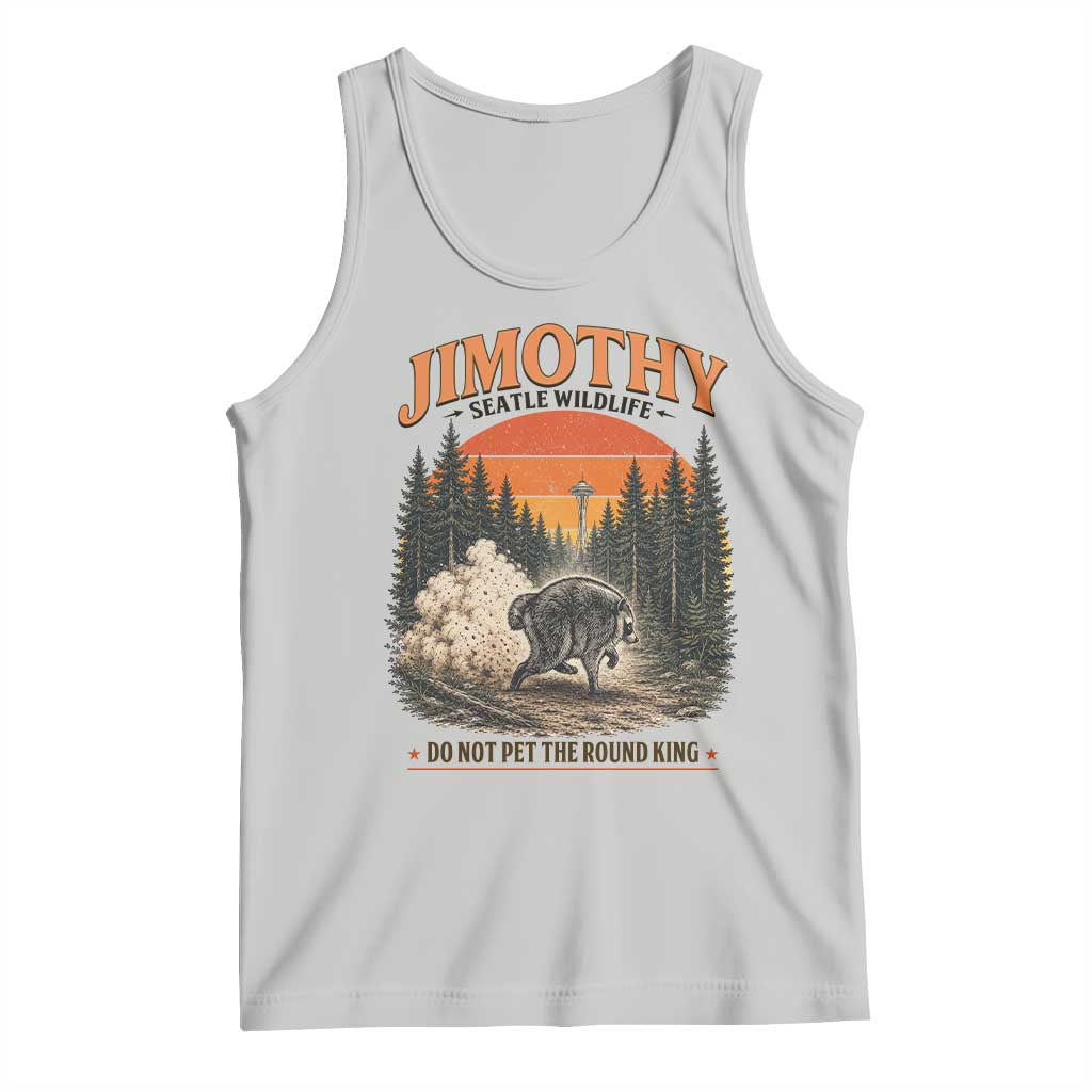Jimothy Raccoon Seattle Meme Tank Top Viral Trash Panda Do Not Pet The Round King