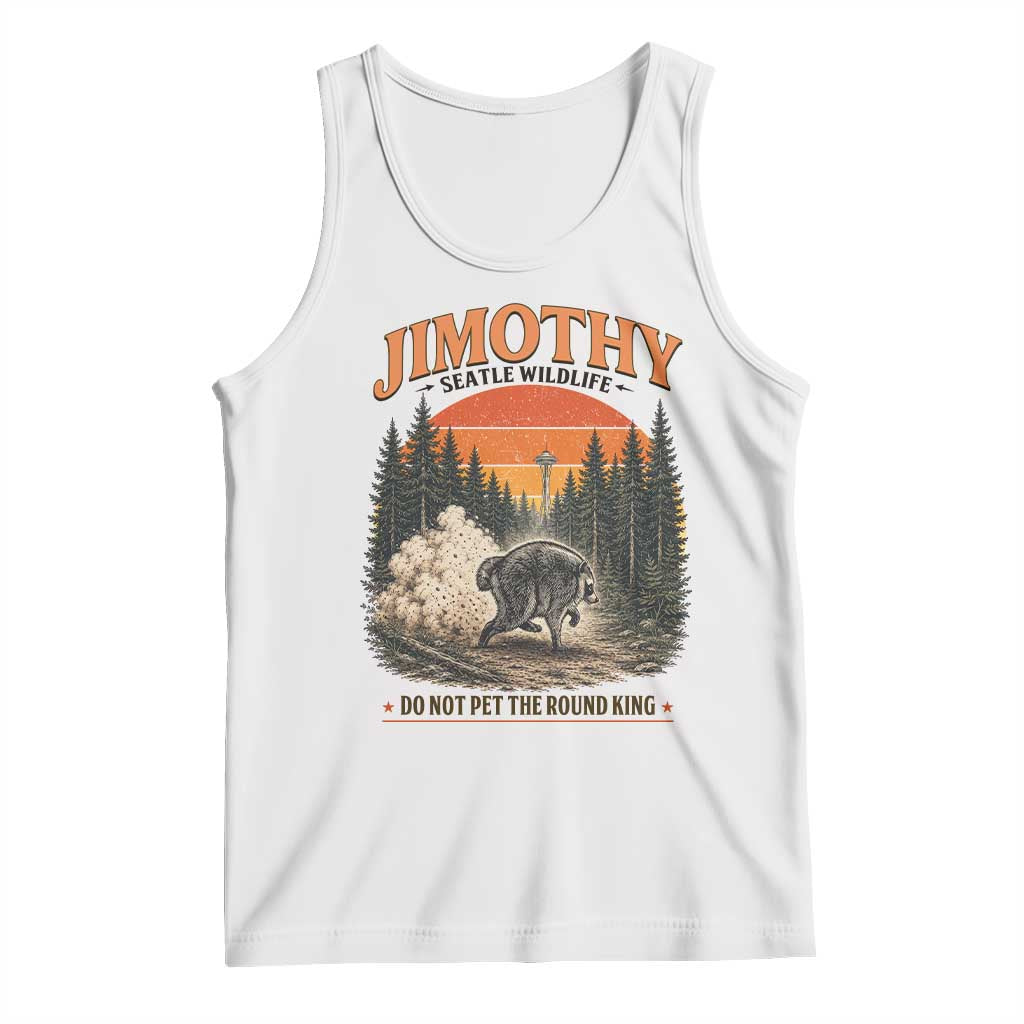 Jimothy Raccoon Seattle Meme Tank Top Viral Trash Panda Do Not Pet The Round King TS14 White Print Your Wear
