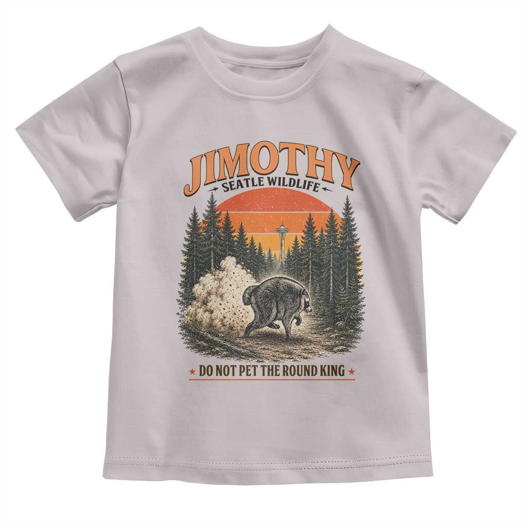 Jimothy Raccoon Seattle Meme Toddler T Shirt Viral Trash Panda Do Not Pet The Round King