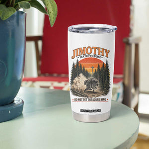 Jimothy Raccoon Seattle Meme Tumbler Cup Viral Trash Panda Do Not Pet The Round King