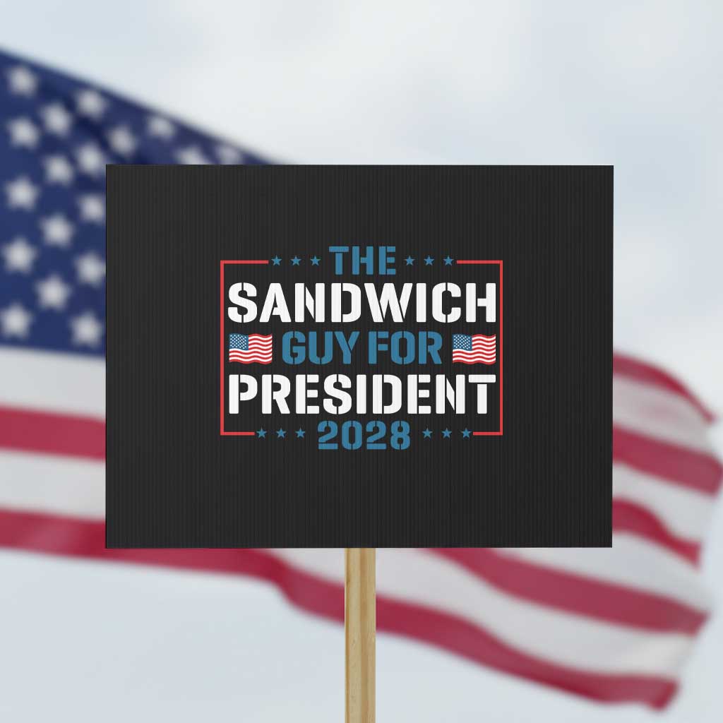 The Sandwich Guy for President 2028 Protest Sign Free DC Funny Political Satire TS14 Horizontal 18