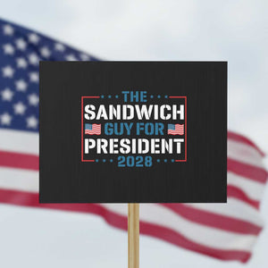 The Sandwich Guy for President 2028 Protest Sign Free DC Funny Political Satire TS14 Horizontal 18" × 24" Black Print Your Wear