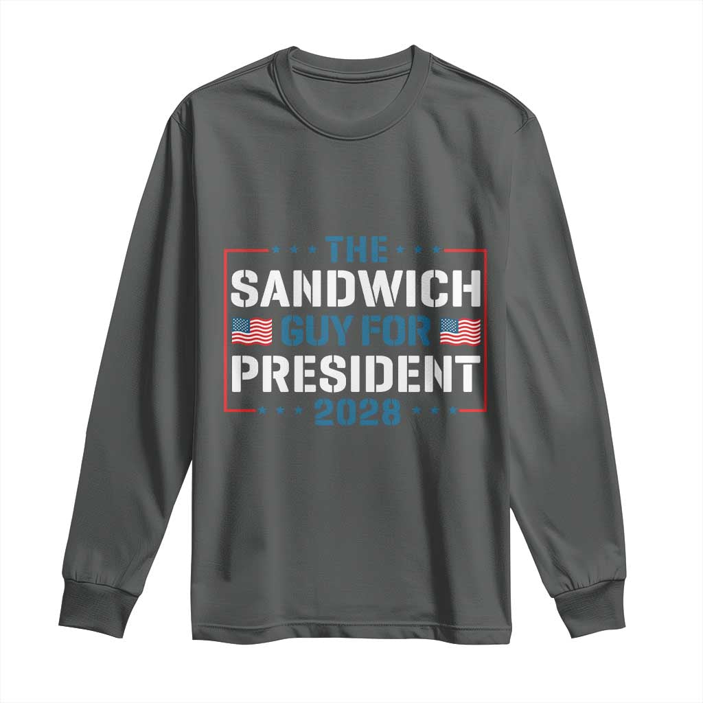 The Sandwich Guy for President 2028 Long Sleeve Shirt Free DC Funny Political Satire TS14 Dark Heather Print Your Wear