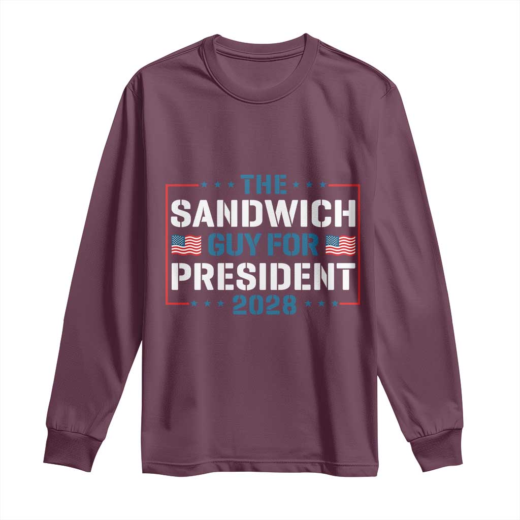 The Sandwich Guy for President 2028 Long Sleeve Shirt Free DC Funny Political Satire TS14 Maroon Print Your Wear