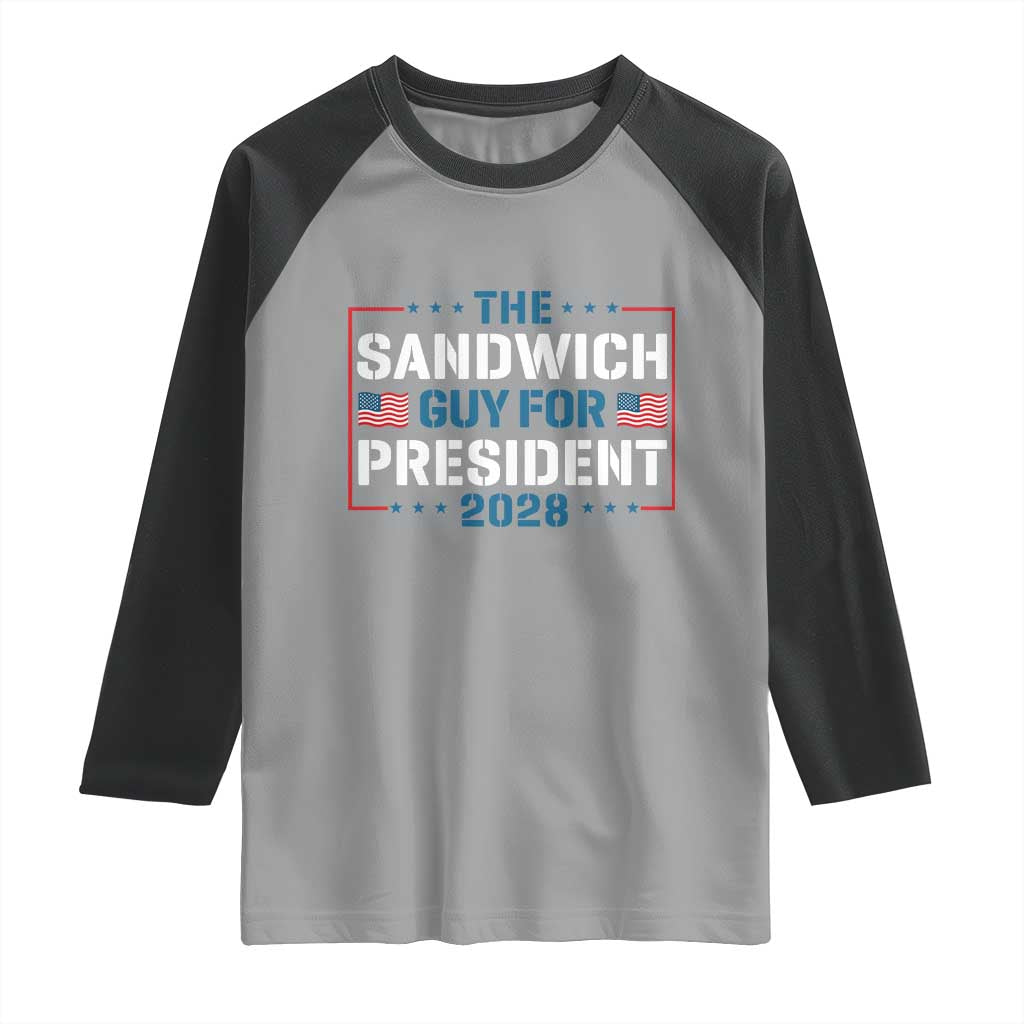 The Sandwich Guy for President 2028 Raglan Shirt Free DC Funny Political Satire TS14 Sport Gray Black Print Your Wear