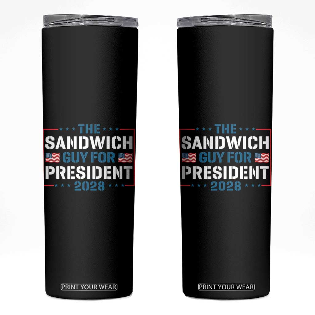 The Sandwich Guy for President 2028 Skinny Tumbler Free DC Funny Political Satire TS14 Black Print Your Wear