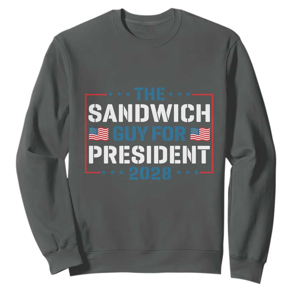 The Sandwich Guy for President 2028 Sweatshirt Free DC Funny Political Satire TS14 Dark Heather Print Your Wear