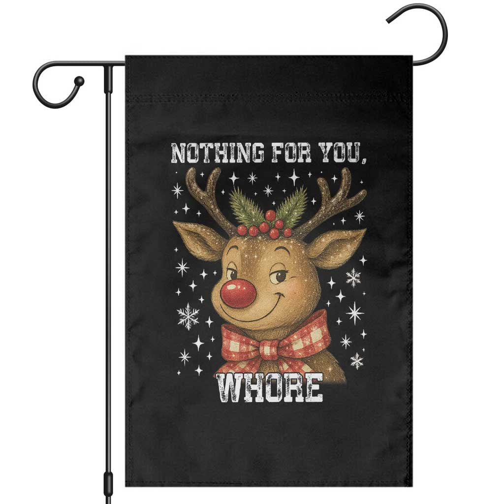 Reindeer Christmas Meme Garden Flag Nothing For You Whore TS14 Black Print Your Wear