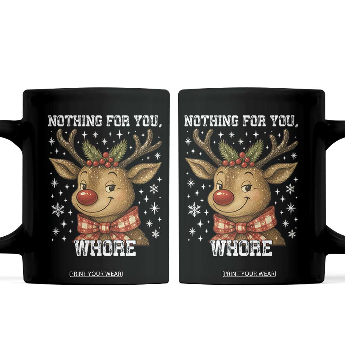 Reindeer Christmas Meme Coffee Mug Nothing For You Whore TS14 Black Print Your Wear