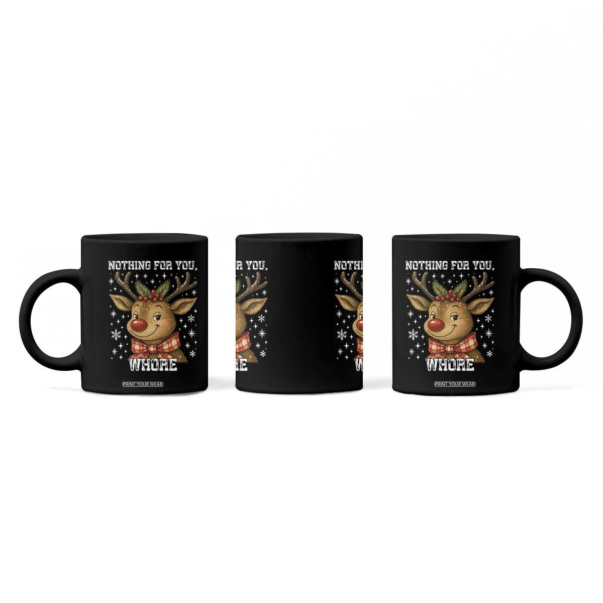 Reindeer Christmas Meme Coffee Mug Nothing For You Whore TS14 Print Your Wear