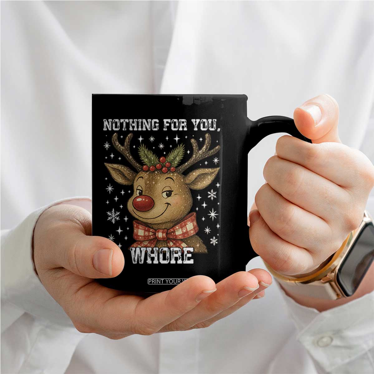 Reindeer Christmas Meme Coffee Mug Nothing For You Whore TS14 Print Your Wear