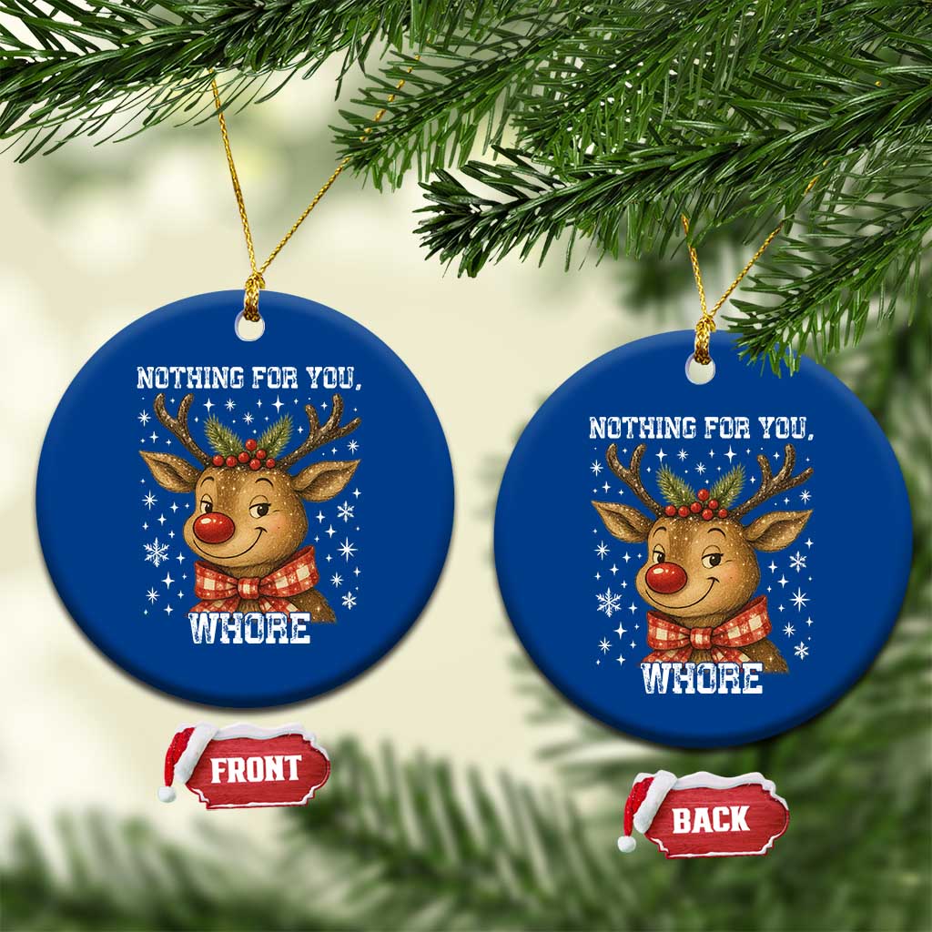 Reindeer Xmas Meme Ceramic Ornament Nothing For You Whore TS14 1pc Blue Print Your Wear