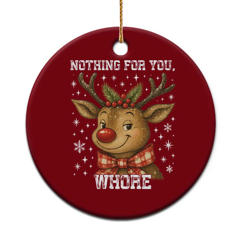 Reindeer Xmas Meme Ceramic Ornament Nothing For You Whore TS14 1pc Red Print Your Wear