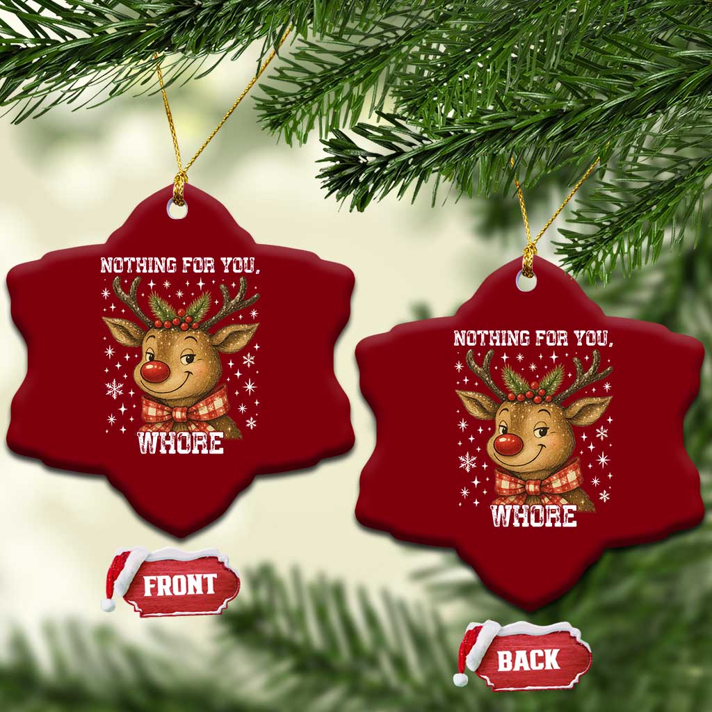 Reindeer Xmas Meme Ceramic Ornament Nothing For You Whore TS14 Print Your Wear