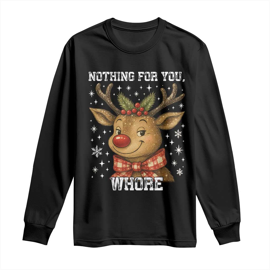 Reindeer Christmas Meme Long Sleeve Shirt Nothing For You Whore TS14 Black Print Your Wear