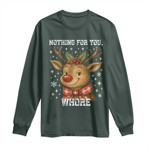 Reindeer Christmas Meme Long Sleeve Shirt Nothing For You Whore TS14 Dark Forest Green Print Your Wear