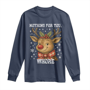 Reindeer Christmas Meme Long Sleeve Shirt Nothing For You Whore TS14 Navy Print Your Wear