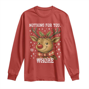 Reindeer Christmas Meme Long Sleeve Shirt Nothing For You Whore TS14 Red Print Your Wear
