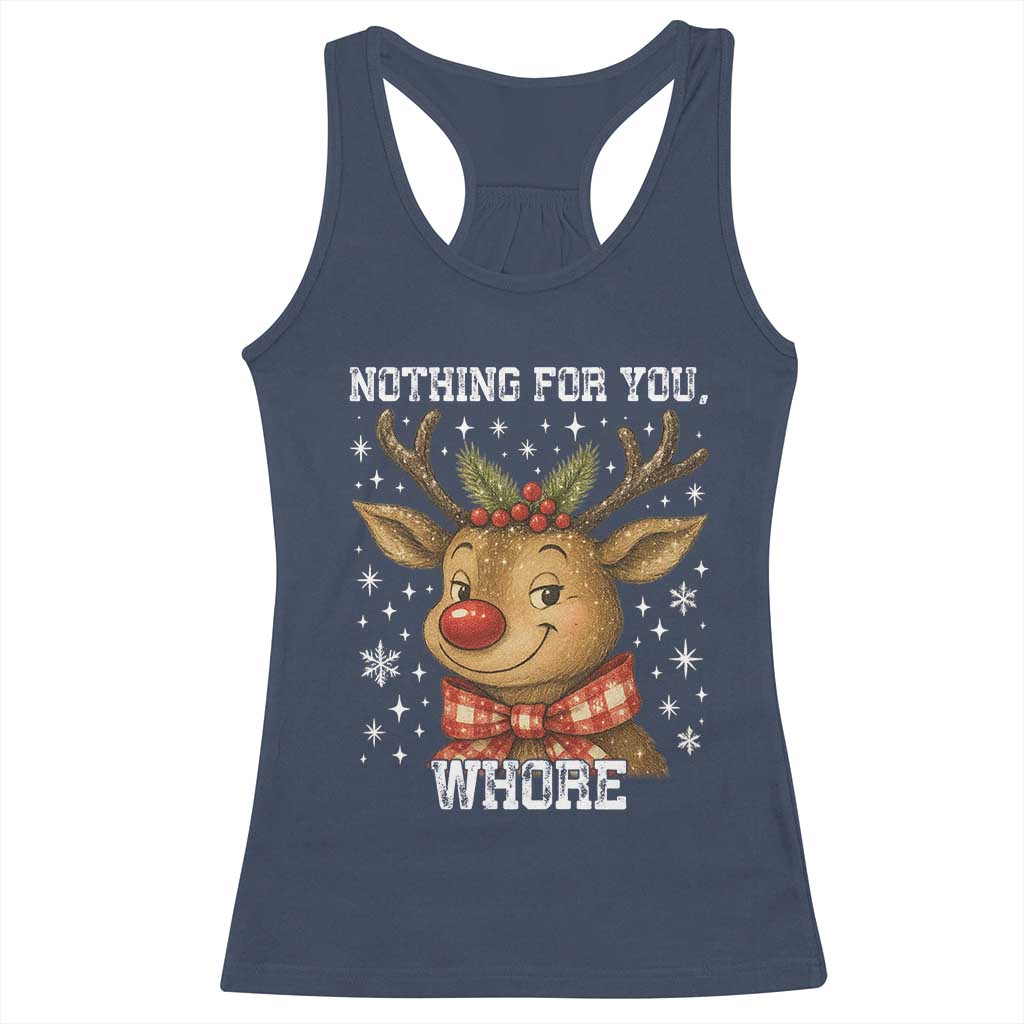 Reindeer Christmas Meme Racerback Tank Top Nothing For You Whore TS14 Navy Print Your Wear