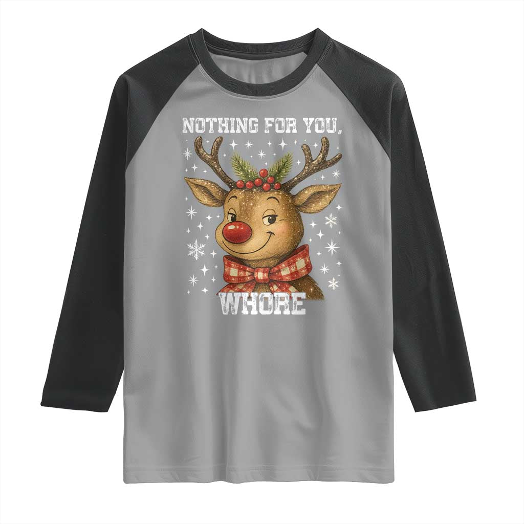 Reindeer Christmas Meme Raglan Shirt Nothing For You Whore TS14 Sport Gray Black Print Your Wear