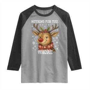 Reindeer Christmas Meme Raglan Shirt Nothing For You Whore TS14 Sport Gray Black Print Your Wear