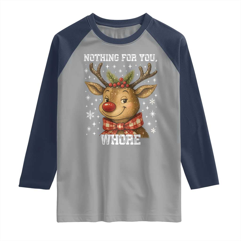 Reindeer Christmas Meme Raglan Shirt Nothing For You Whore TS14 Sport Gray Navy Print Your Wear