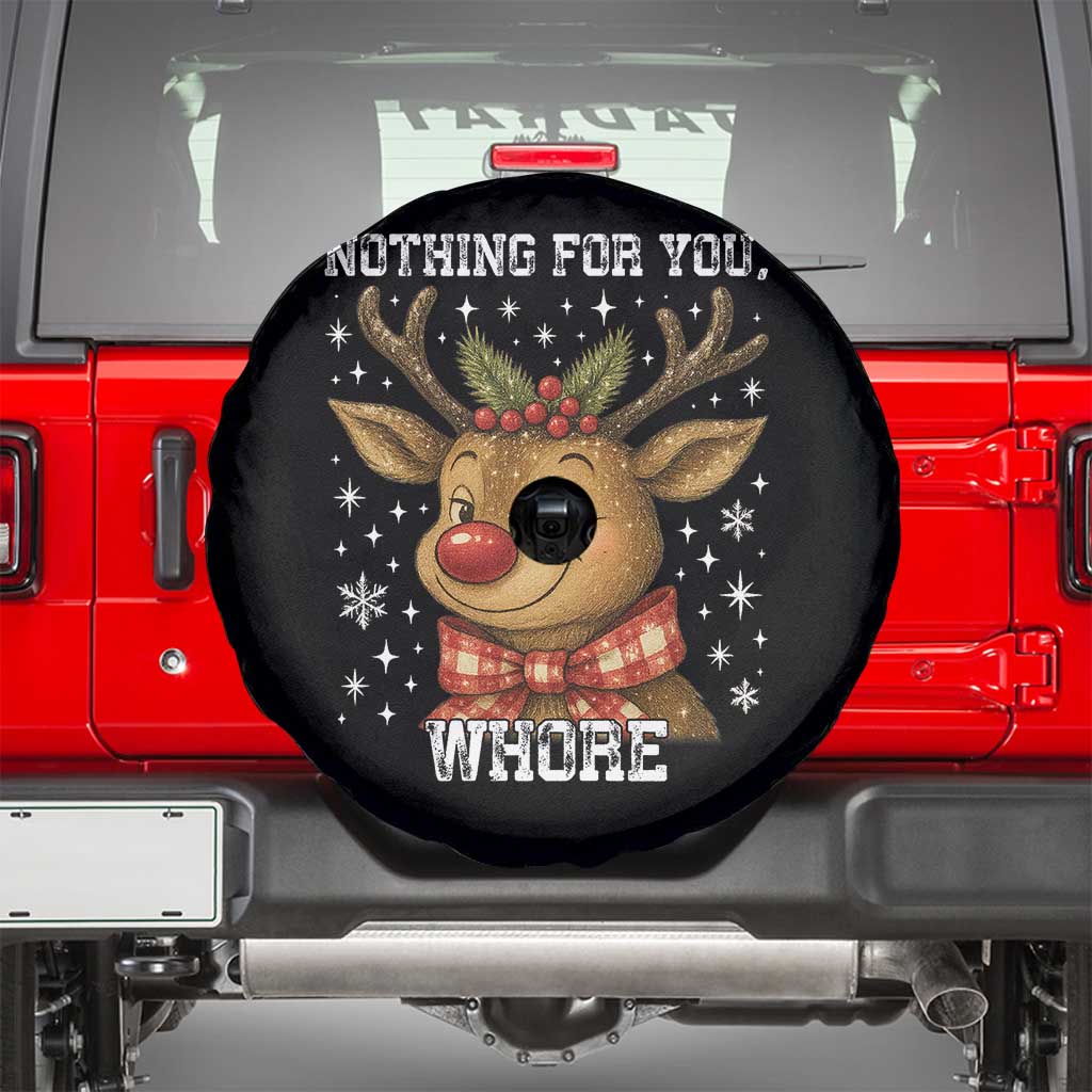 Reindeer Christmas Meme Spare Tire Cover Nothing For You Whore TS14 Black Print Your Wear