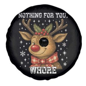 Reindeer Christmas Meme Spare Tire Cover Nothing For You Whore TS14 Print Your Wear