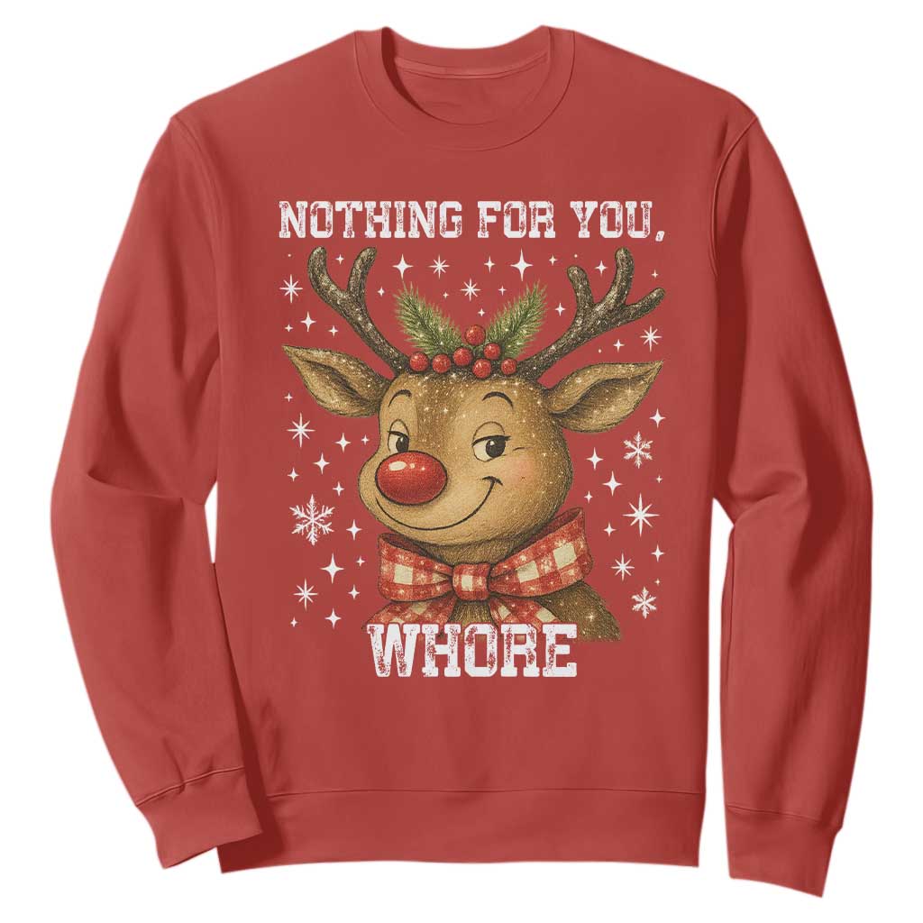 Reindeer Christmas Meme Sweatshirt Nothing For You Whore TS14 Red Print Your Wear