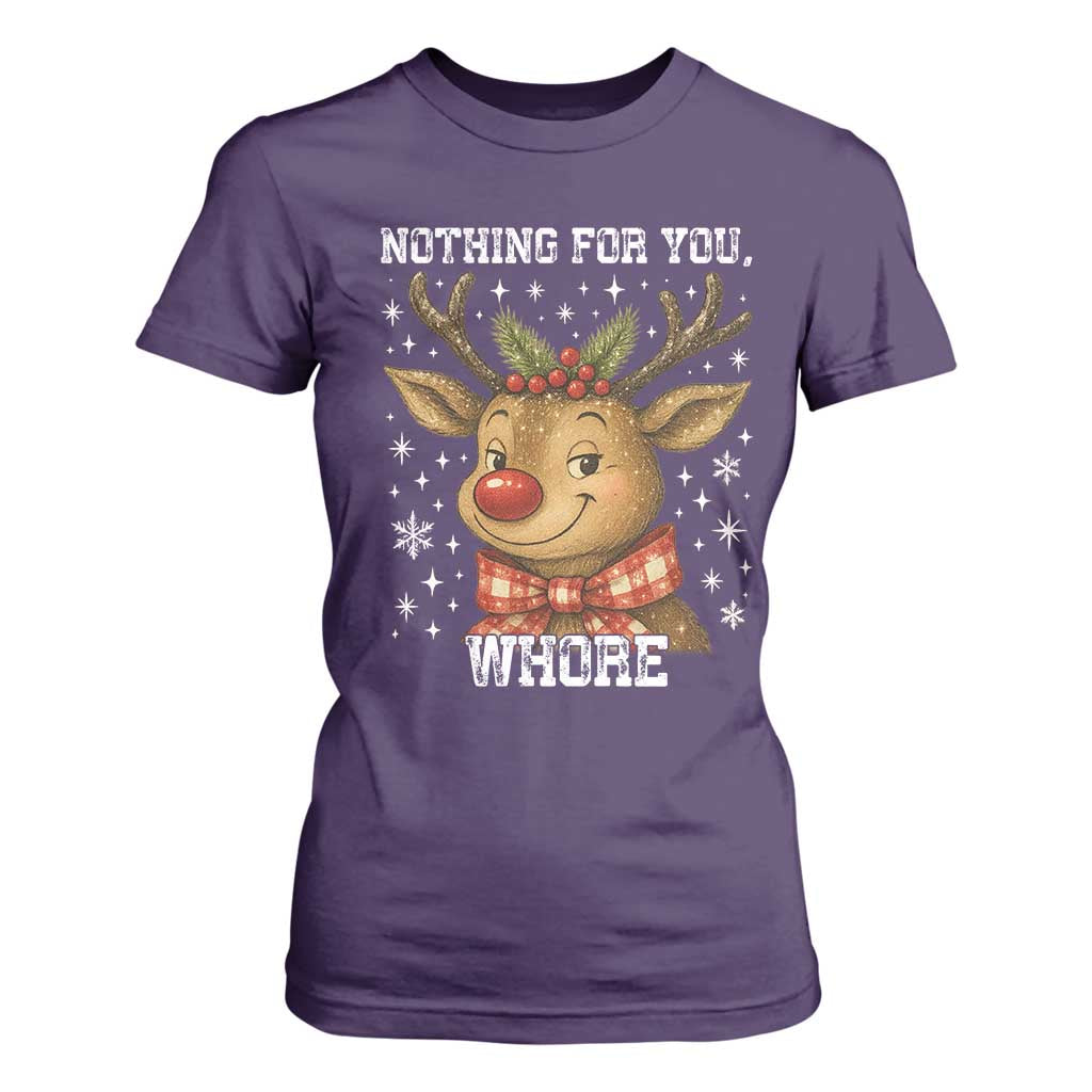Reindeer Christmas Meme T Shirt For Women Nothing For You Whore TS14 Purple Print Your Wear