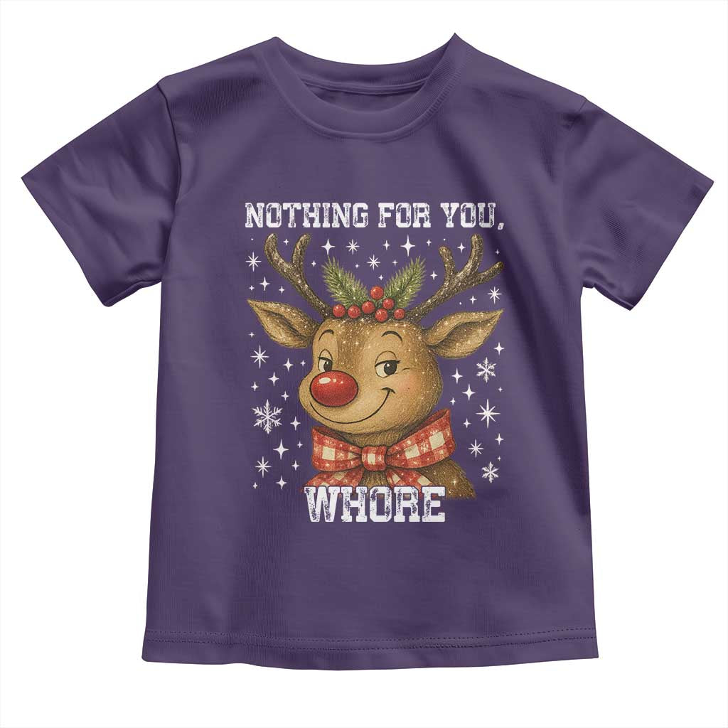 Reindeer Christmas Meme Toddler T Shirt Nothing For You Whore TS14 Purple Print Your Wear