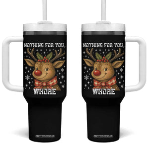 Reindeer Christmas Meme Tumbler With Handle Nothing For You Whore TS14 One Size: 40 oz Black Print Your Wear