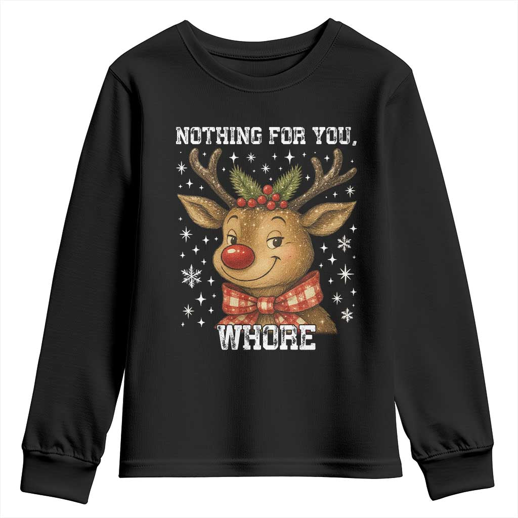 Reindeer Christmas Meme Youth Sweatshirt Nothing For You Whore TS14 Black Print Your Wear