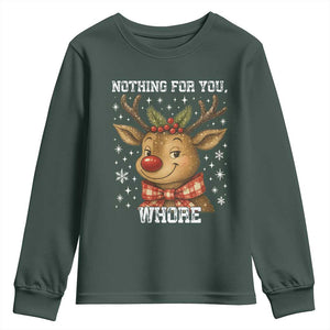 Reindeer Christmas Meme Youth Sweatshirt Nothing For You Whore TS14 Dark Forest Green Print Your Wear