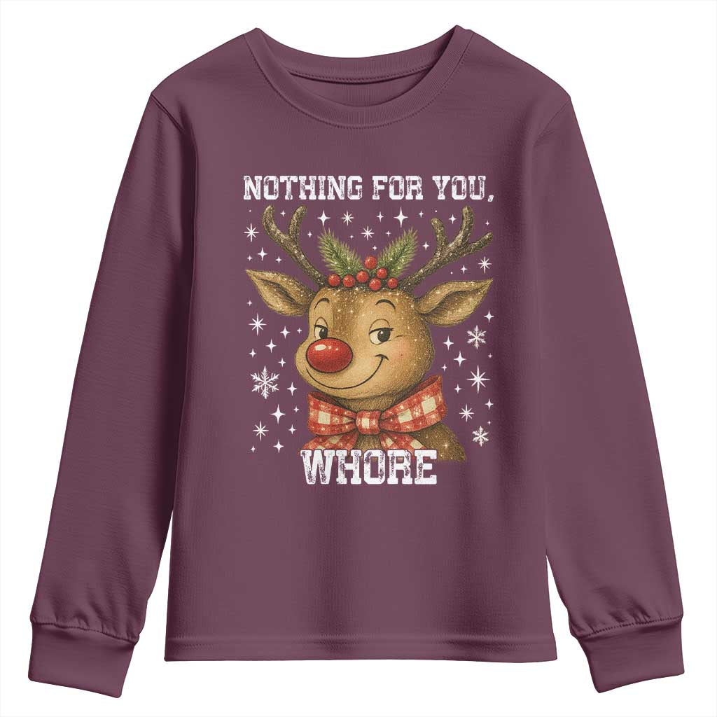 Reindeer Christmas Meme Youth Sweatshirt Nothing For You Whore TS14 Maroon Print Your Wear