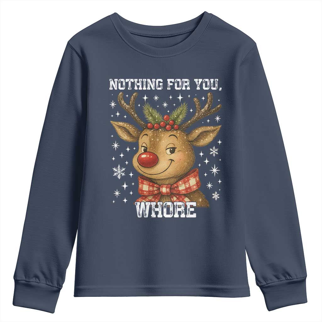 Reindeer Christmas Meme Youth Sweatshirt Nothing For You Whore TS14 Navy Print Your Wear