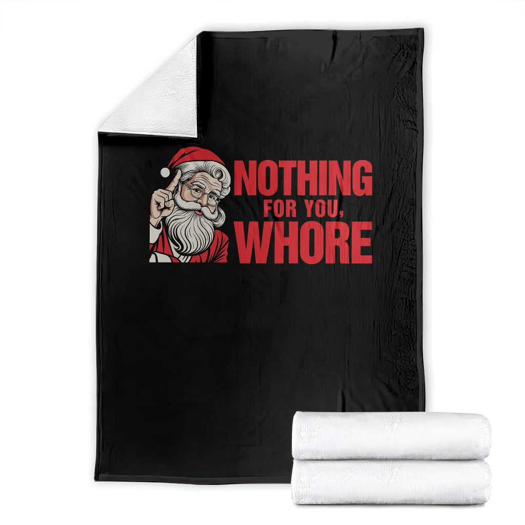 Santa Christmas Meme Throw Blanket Nothing For You Whore TS14 White Print Your Wear