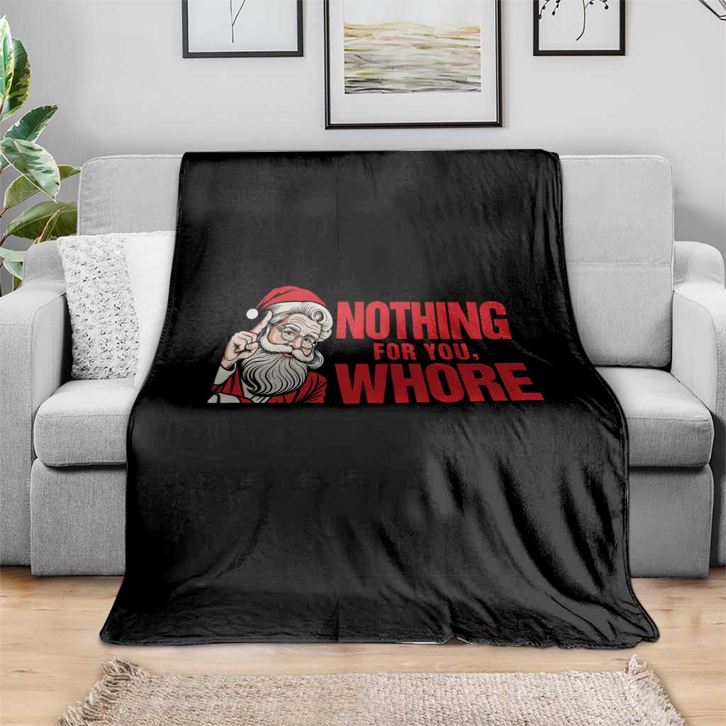 Santa Christmas Meme Throw Blanket Nothing For You Whore TS14 Print Your Wear