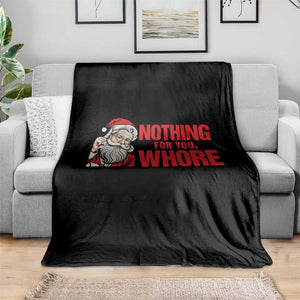 Santa Christmas Meme Throw Blanket Nothing For You Whore TS14 Print Your Wear