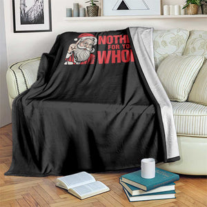 Santa Christmas Meme Throw Blanket Nothing For You Whore TS14 Print Your Wear