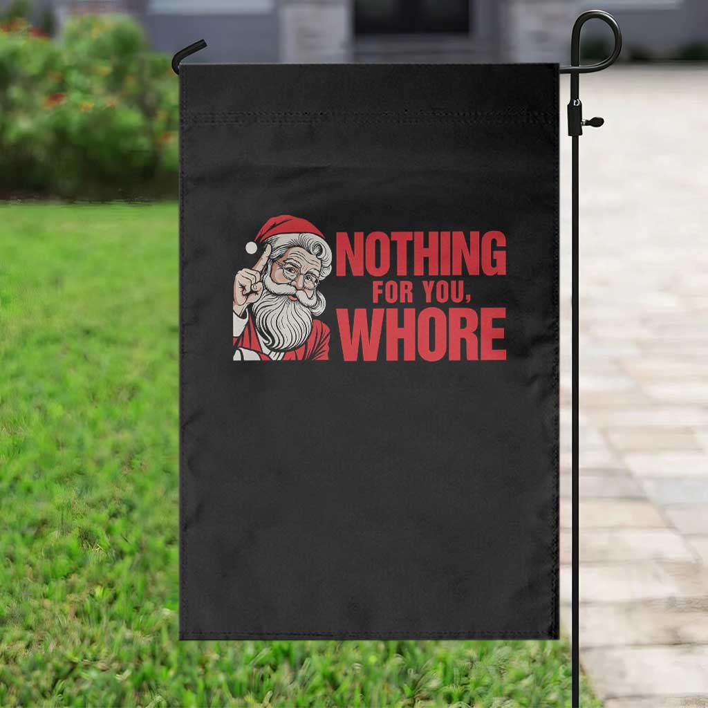 Santa Christmas Meme Garden Flag Nothing For You Whore TS14 Print Your Wear