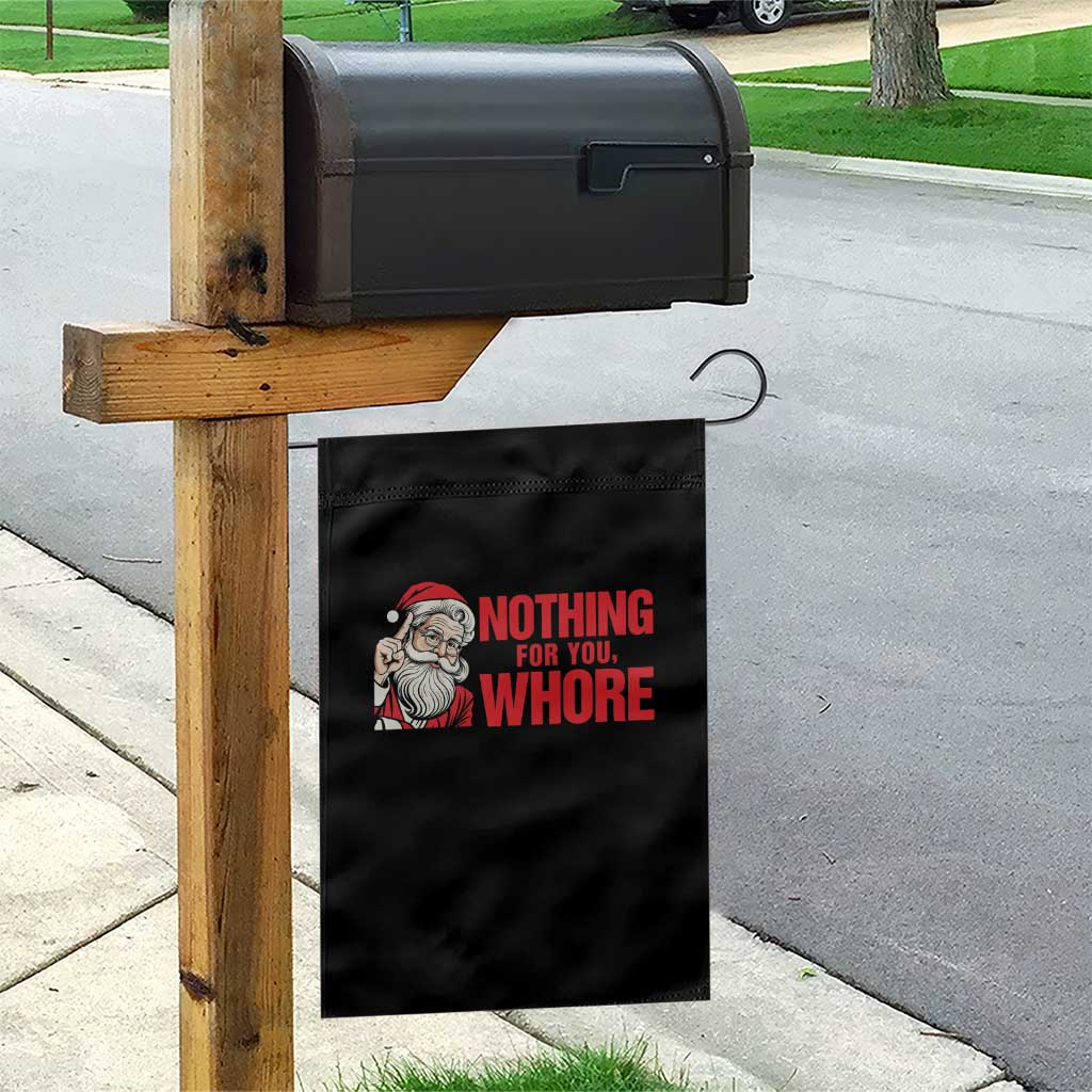 Santa Christmas Meme Garden Flag Nothing For You Whore TS14 Print Your Wear