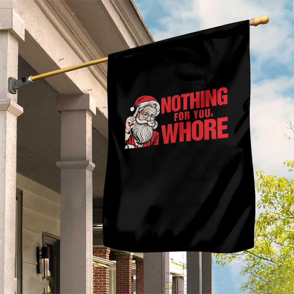 Santa Christmas Meme Garden Flag Nothing For You Whore TS14 Print Your Wear