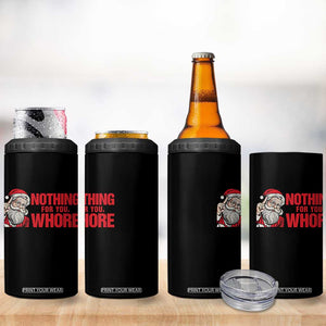 Santa Christmas Meme 4 in 1 Can Cooler Tumbler Nothing For You Whore TS14 Print Your Wear