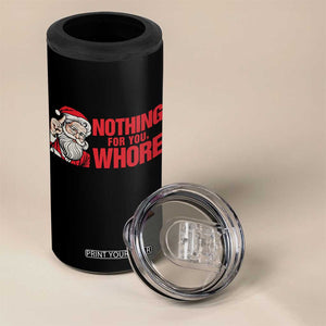 Santa Christmas Meme 4 in 1 Can Cooler Tumbler Nothing For You Whore TS14 Print Your Wear