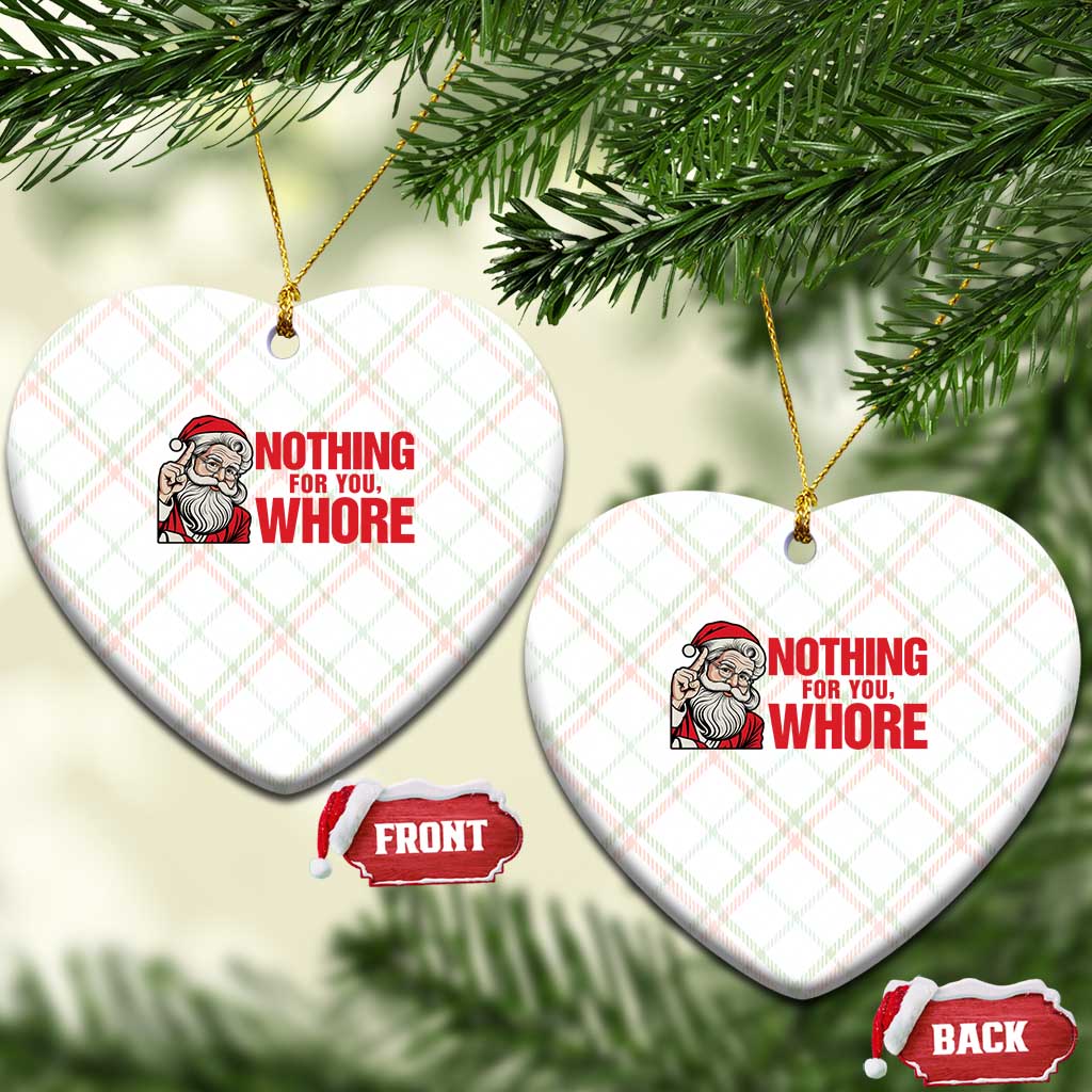 Santa Xmas Meme Ceramic Ornament Nothing For You Whore TS14 Print Your Wear