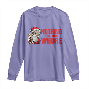 Santa Christmas Meme Long Sleeve Shirt Nothing For You Whore TS14 Violet Print Your Wear