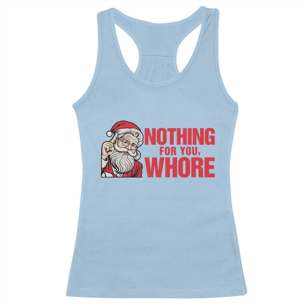 Santa Christmas Meme Racerback Tank Top Nothing For You Whore TS14 Light Blue Print Your Wear