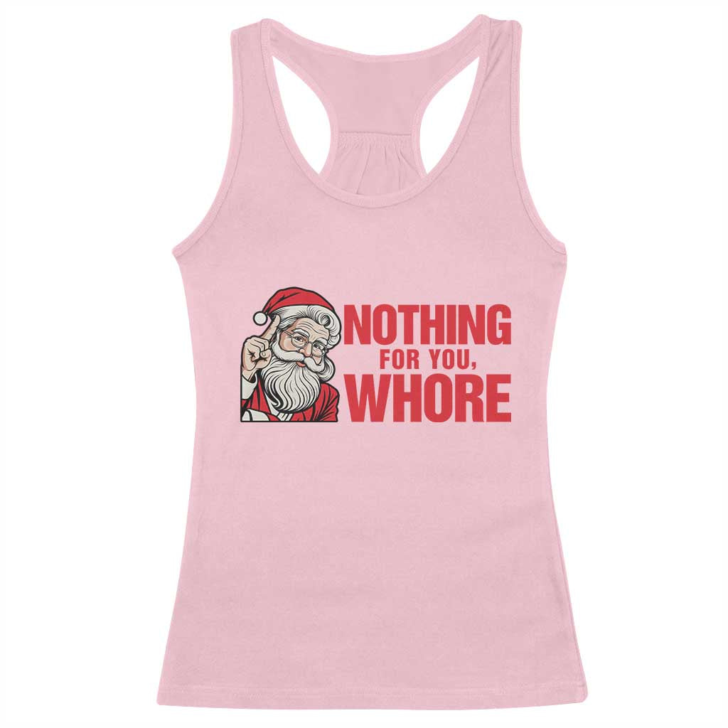 Santa Christmas Meme Racerback Tank Top Nothing For You Whore TS14 Light Pink Print Your Wear