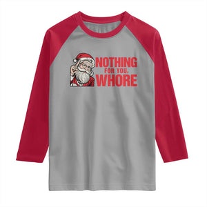 Santa Christmas Meme Raglan Shirt Nothing For You Whore TS14 Sport Gray Red Print Your Wear
